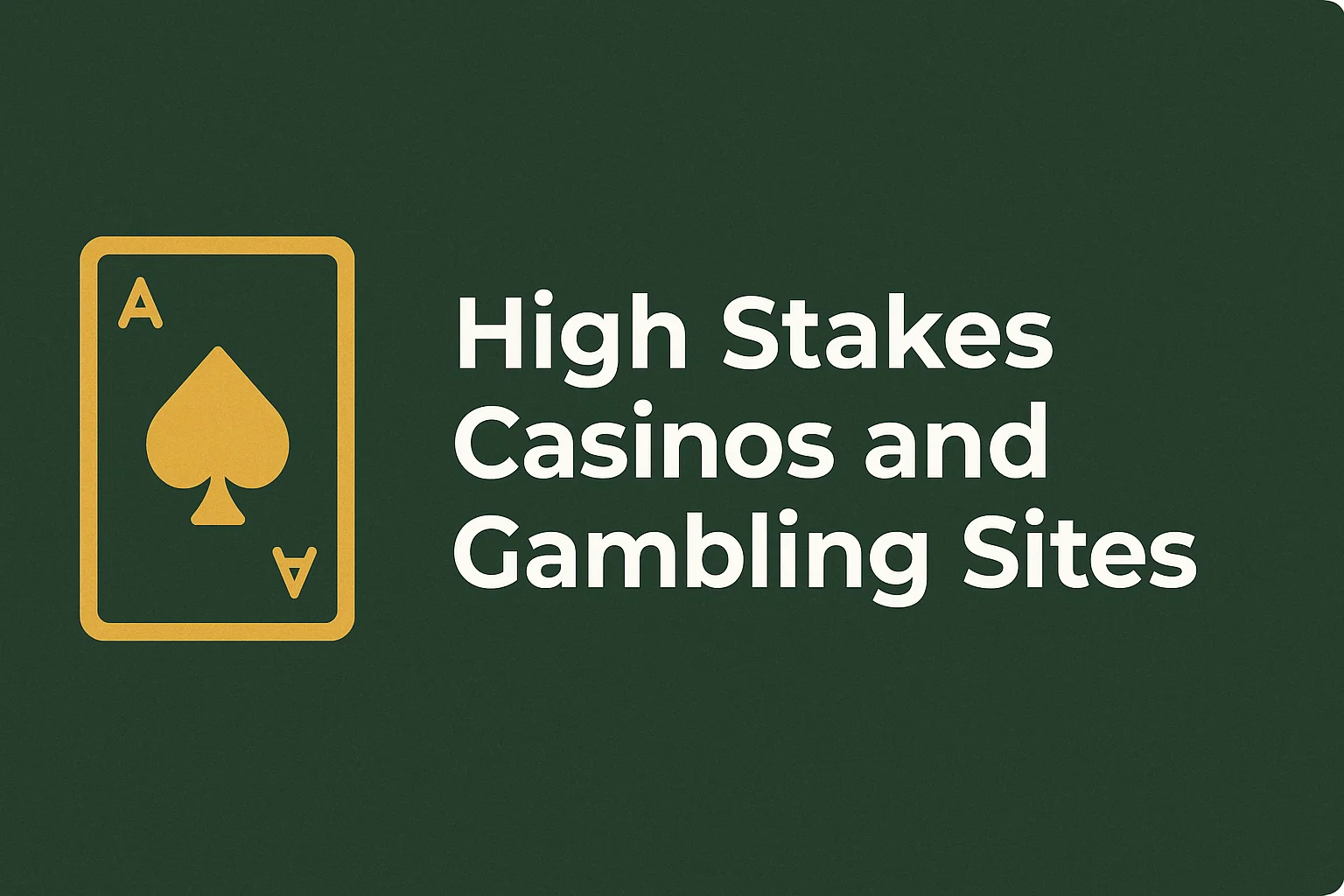 High Stakes Casinos and Gambling Sites